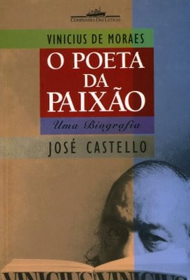 Vinicius de Morais: O poeta da paixao : uma biografia (Portuguese Edition)