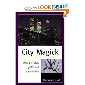 City Magick: Urban Rituals, Spells, and Shamanism