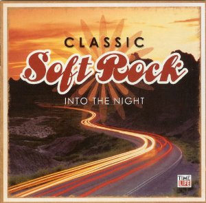 Classic Soft Rock: Into the Night [Time Life Music]
