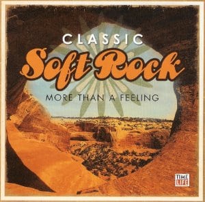 Time Life Classic Soft Rock: More Than a Feeling