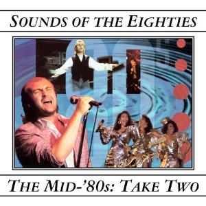 Sounds of the Eighties: The Mid-'80s, Take Two