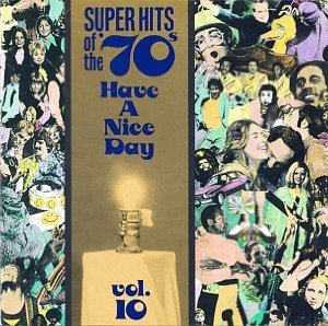 Super Hits of the '70s: Have a Nice Day, Vol. 10