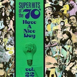 Super Hits of the '70s: Have a Nice Day, Vol. 22