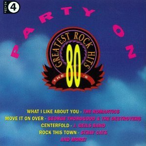 80's Greatest Rock Hits Vol. 4: Party on