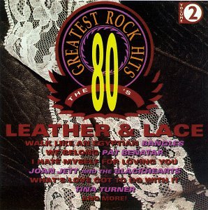 80's Greatest Rock Hits Vol. 2: Leather & Lace