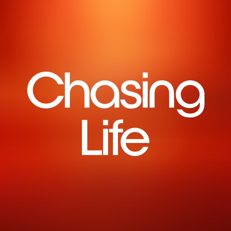 Chasing Life