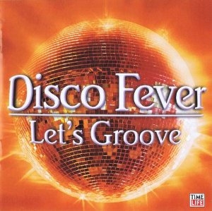 Disco Fever - Let's Groove (Time Life Music)