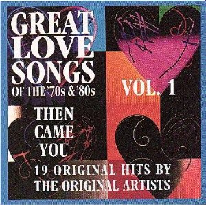 Great Love Songs of the '70's & '80's: Then Came You, vol 1