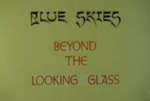 Blue Skies Beyond the Looking Glass