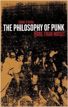 The Philosophy of Punk: More Than Noise