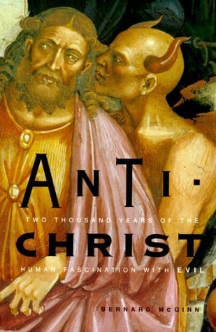 Anti-Christ: Two Thousand Years of the Human Fascination with Evil