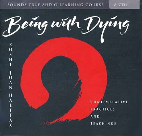 Being with Dying: Contemplative Practices and Teachings (Audio CD)