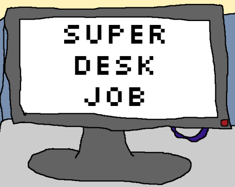 Super Desk Job