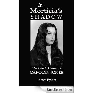 In Morticia's Shadow: The Life & Career of Carolyn Jones