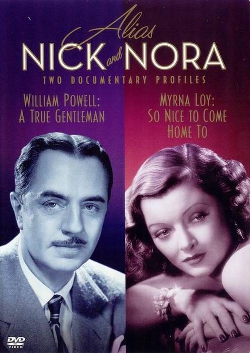Alias Nick and Nora - Two Documentary Profiles (William Powell: A True Gentleman / Myrna Loy: So Nic Alias Nick and Nora - Two Documentary Profiles (William Powell: A True Gentleman / Myrna Loy: So Nic