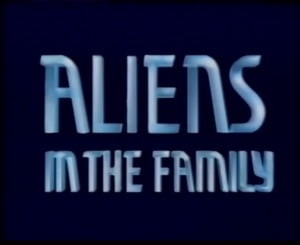 Aliens in the Family