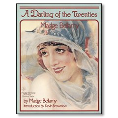 A Darling of the Twenties: The Autobiography of Madge Bellamy