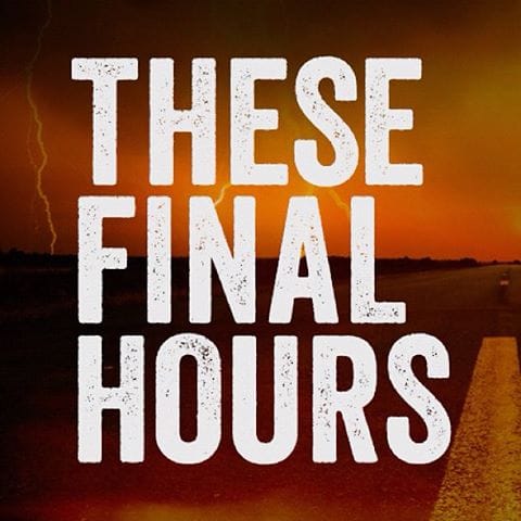 These Final Hours