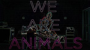 We Are Animals