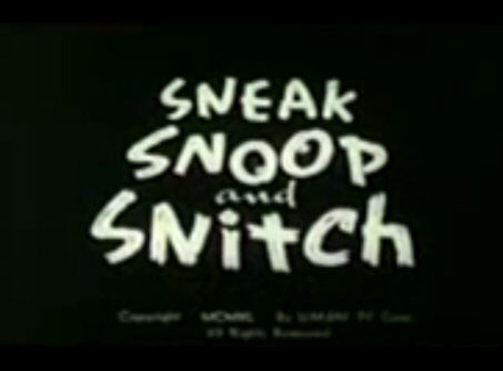 Sneak, Snoop and Snitch Sneak, Snoop and Snitch