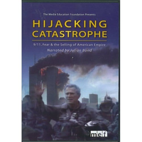 Hijacking Catastrophe: Fear 9/11, and the Selling of American Empire
