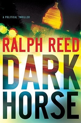Dark Horse: A Political Thriller by Ralph Reed