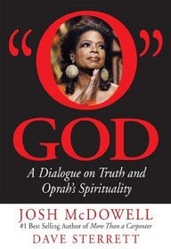 O God: A Dialogue on Truth and Oprah's Spirituality - By: Josh McDowell and Dave Sterrett