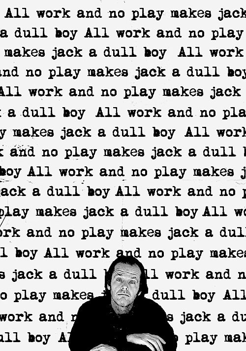 Makes jack. All work and no Play makes Jack a dull boy. All work and no Play makes Jack a dull boy фильм. All work and no Play makes Jack a dull boy перевод. Makes Jack a dull boy.