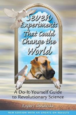 Seven Experiments That Could Change The World: A Do-It Yourself Guide to Revolutionary Science