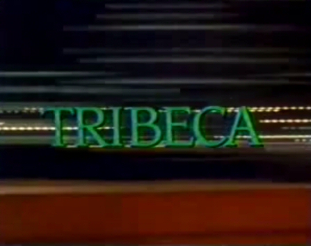 Tribeca                                  (1993- )