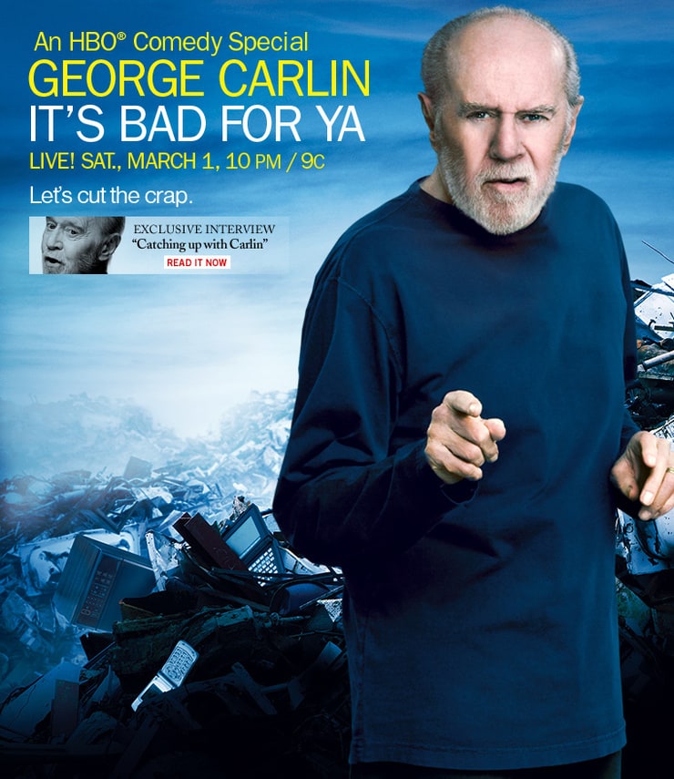 George Carlin... It's Bad for Ya!