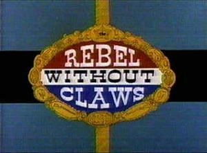 The Rebel Without Claws