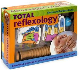 Total Reflexology: Everything You Need to Know to Unlock the Healing Power of Your Body
