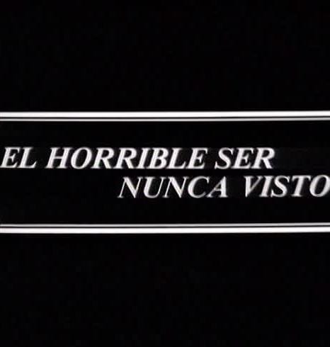 El horrible ser nunca visto