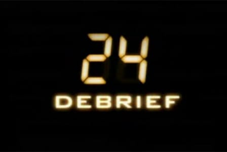 24: Day Six - Debrief