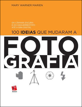 100 IDEIAS QUE MUDARAM A FOTOGRAFIA