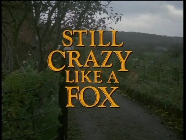 Still Crazy Like a Fox