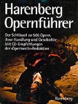 Harenberg Opernführer. Der Schlüssel zu 500 Opern, ihrer Handlung und Geschichte