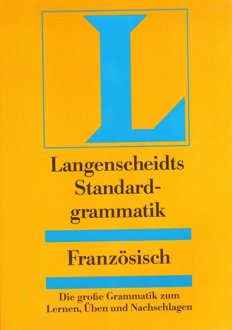 Langenscheidts Standardgrammatik Französisch.: Die große Grammatik zum Lernen, Üben und Nachschlagen