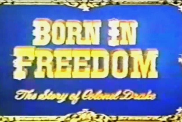 Born in Freedom: The Story of Colonel Drake