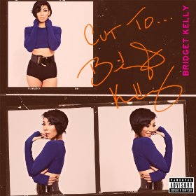 Cut To...Bridget Kelly [Explicit]