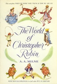 The World of Christopher Robin: The Complete When We Were Very Young and Now We Are Six