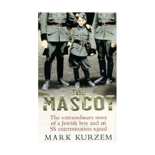 The Mascot: The Extraordinary Story of a Jewish Boy and an SS Extermination Squad