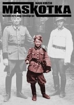 The Mascot: The Extraordinary Story of a Jewish Boy and an SS Extermination Squad