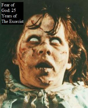 The Fear of God: 25 Years of 'The Exorcist'