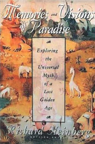 Memories and Visions of Paradise: Exploring the Universal Myth of a Lost Golden Age