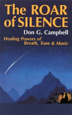 The Roar of Silence: Healing Powers of Breath, Tone and Music