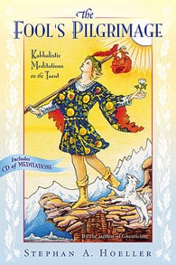 The Fool's Pilgrimage: Kabbalistic Meditations on the Tarot