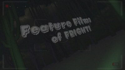Feature Film: of FRIGHT!