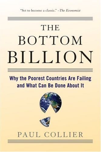 The Bottom Million: Why the Poorest Countries are Failing and What Can Be Done About It